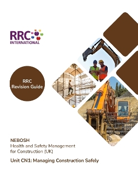 Revision Guide: NEBOSH Health and Safety Management for Construction - (UK) Unit CN1 - Kate Massey
