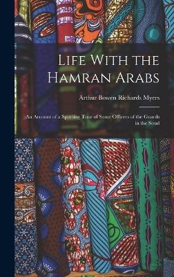 Life With the Hamran Arabs - Arthur Bowen Richards Myers