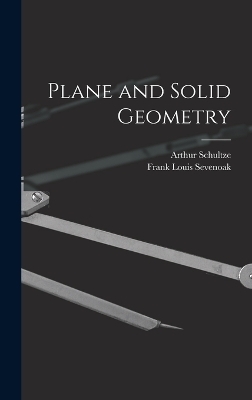 Plane and Solid Geometry - Arthur Schultze, Frank Louis Sevenoak