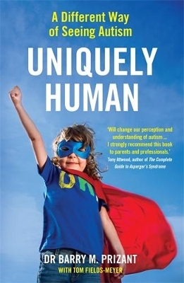 Uniquely Human - Barry M. Prizant, Tom Fields-Meyer