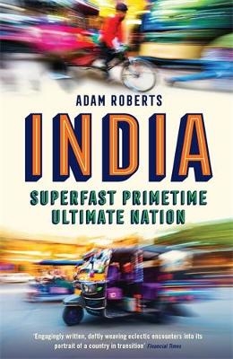 India: Superfast, Primetime, Ultimate Nation - Adam Roberts
