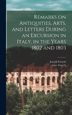 Remarks on Antiquities, Arts, and Letters During an Excursion in Italy, in the Years 1802 and 1803