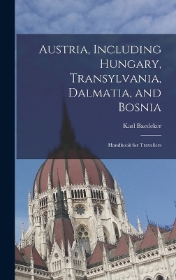 Austria, Including Hungary, Transylvania, Dalmatia, and Bosnia