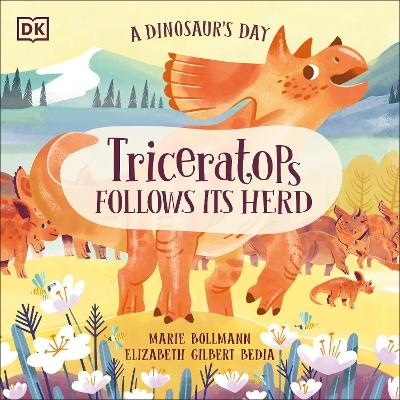 A Dinosaur's Day: Triceratops Follows Its Herd - Elizabeth Gilbert Bedia