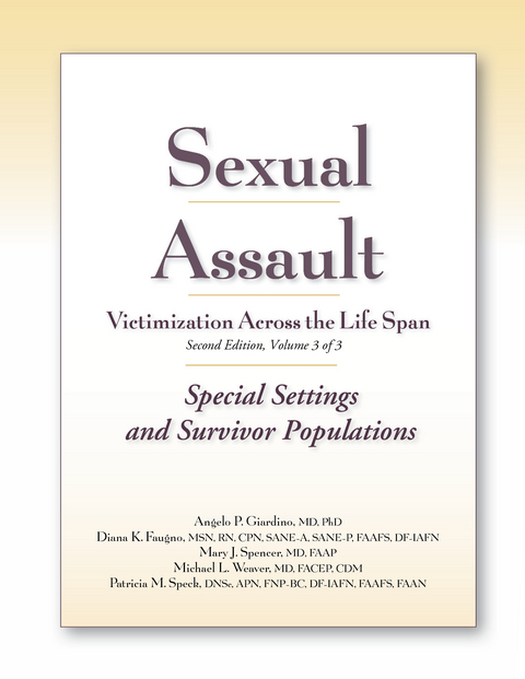 Sexual Assault Victimization Across the Life Span 2e, Volume 3 - Angelo P. Giardino, Diana Faugno, Mary J. Spencer, Michael L. Weaver, Patricia M. Speck