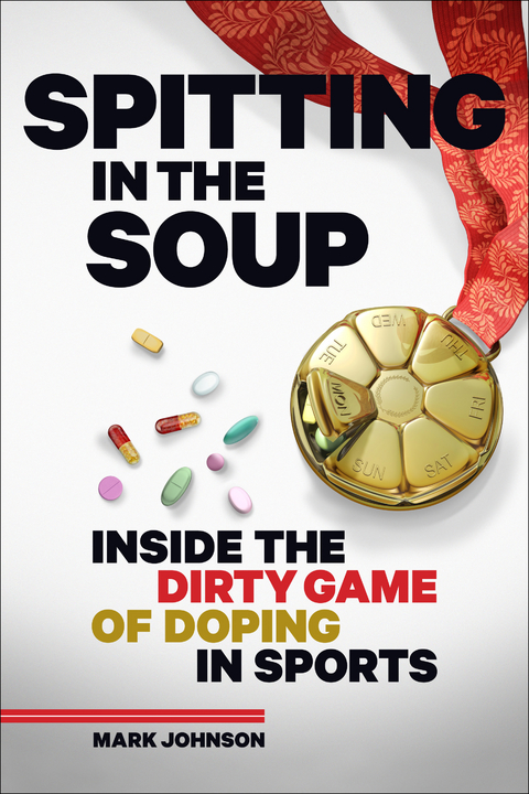 Spitting in the Soup: Inside the Dirty Game of Doping in Sport -  Mark Johnson