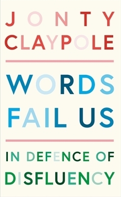 Words Fail Us - Jonty Claypole