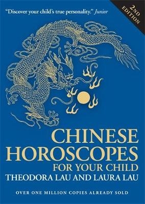 Chinese Horoscopes for Your Child - Theodora Lau