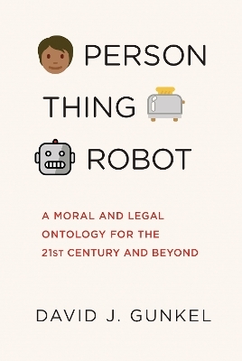 Person, Thing, Robot - David J. Gunkel