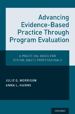 Advancing Evidence-Based Practice Through Program Evaluation - Julie Q. Morrison, Anna L. Harms