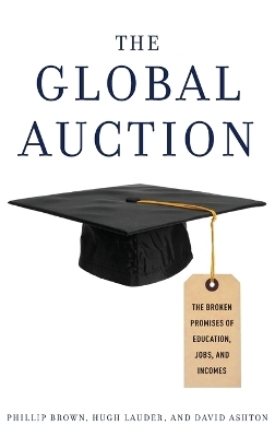 The Global Auction - Phillip Brown, Hugh Lauder, David Ashton