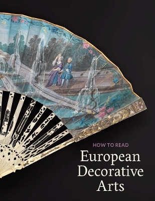 How to Read European Decorative Arts - Dani&euml;lle O. Kisluk-Grosheide