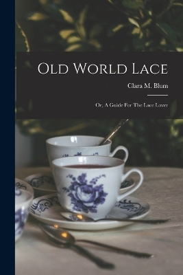Old World Lace - Clara M Blum
