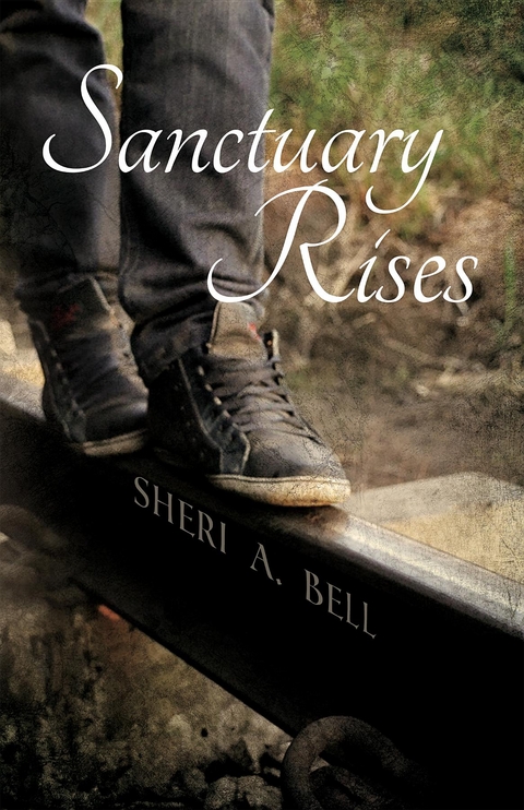 Sanctuary Rises -  Sheri A Bell