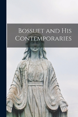 Bossuet and his Contemporaries -  Anonymous