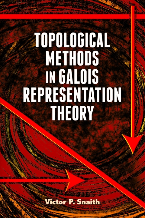 Topological Methods in Galois Representation Theory - Victor  P. Snaith