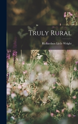 Truly Rural - Richardson Little Wright