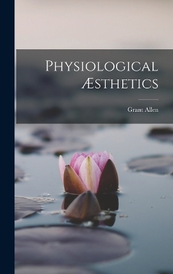 Physiological &AElig;sthetics - Grant Allen