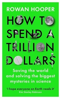 How to Spend a Trillion Dollars - Rowan Hooper