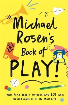 Michael Rosen's Book of Play - Michael Rosen