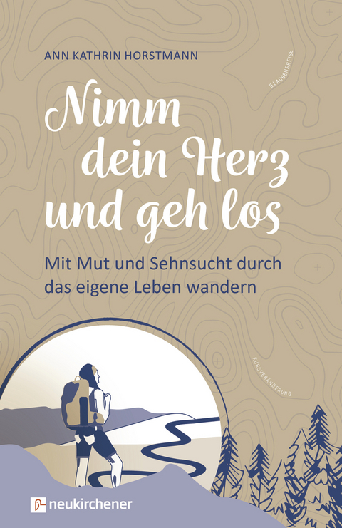 Nimm dein Herz und geh los - Ann Kathrin Horstmann