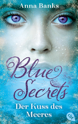 Blue Secrets &ndash; Der Kuss des Meeres - Anna Banks