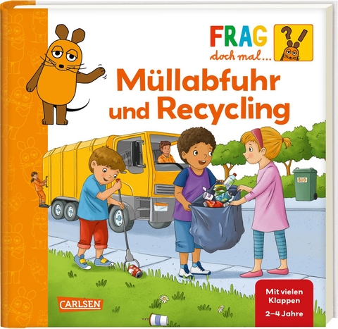 Frag doch mal ... die Maus: M&uuml;llabfuhr und Recycling - Petra Klose