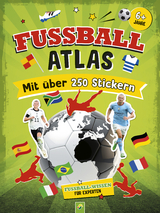Fu&szlig;ball-Atlas. Mit &uuml;ber 250 Stickern - Jonas Kozinowski