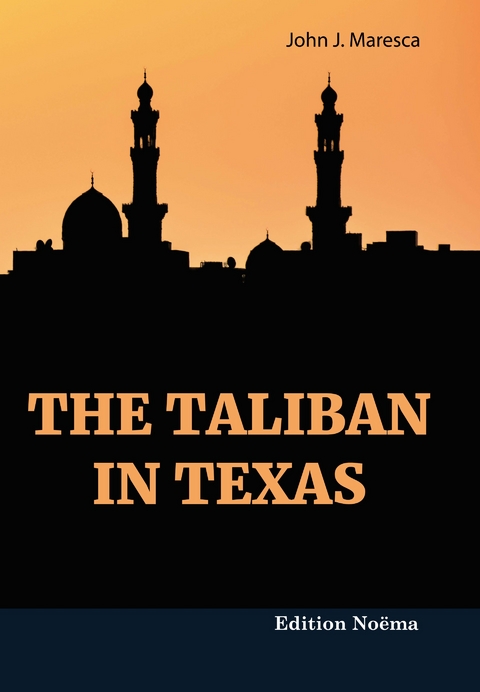 The Taliban in Texas - John J Maresca
