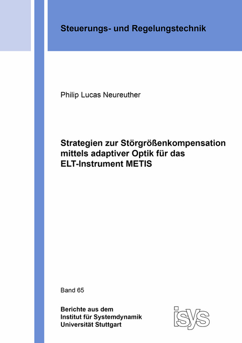 Strategien zur St&ouml;rgr&ouml;&szlig;enkompensation mittels adaptiver Optik f&uuml;r das ELT-Instrument METIS - Philip Lucas Neureuther