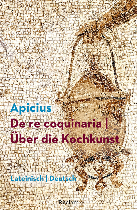 De re coquinaria / &Uuml;ber die Kochkunst. Lateinisch/Deutsch - Marcus Gavius Apicius
