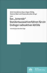 Das &bdquo;lernende&ldquo; Standortauswahlverfahren f&uuml;r ein Endlager radioaktiver Abf&auml;lle - 