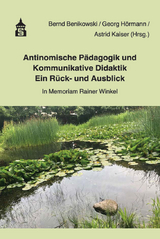 Antinomische P&auml;dagogik und Kommunikative Didaktik - Ein R&uuml;ck- und Ausblick - 