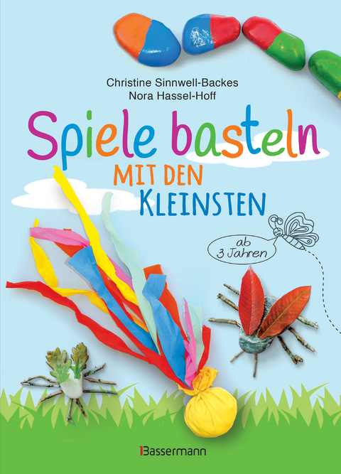 Spiele basteln mit den Kleinsten. 25 einfache Bastelprojekte mit Haushaltsmaterialien f&uuml;r Kinder ab 3 Jahren - Christine Sinnwell-Backes, Nora Hassel-Hoff