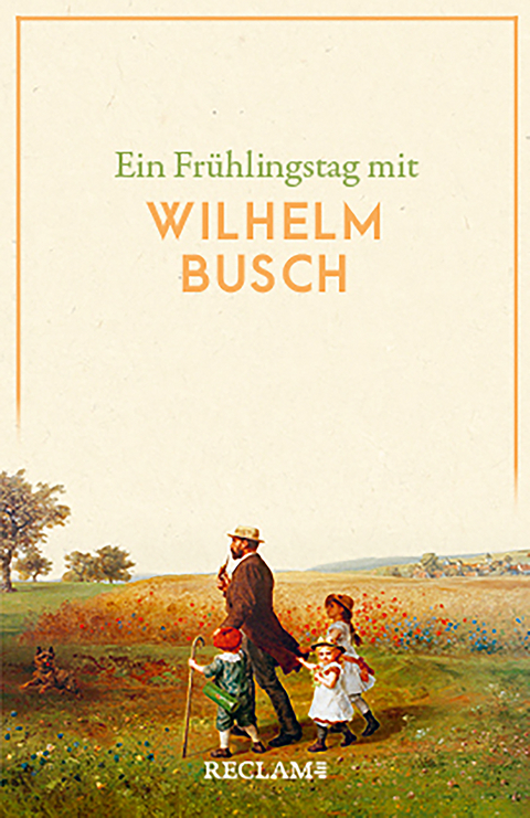 Ein Frühlingstag mit Wilhelm Busch - Wilhelm Busch