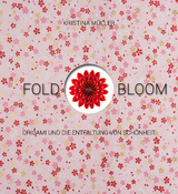 Fold & Bloom - Kristina M&uuml;ller