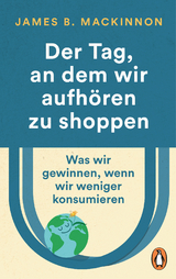 Der Tag, an dem wir aufh&ouml;ren zu shoppen - James B. MacKinnon