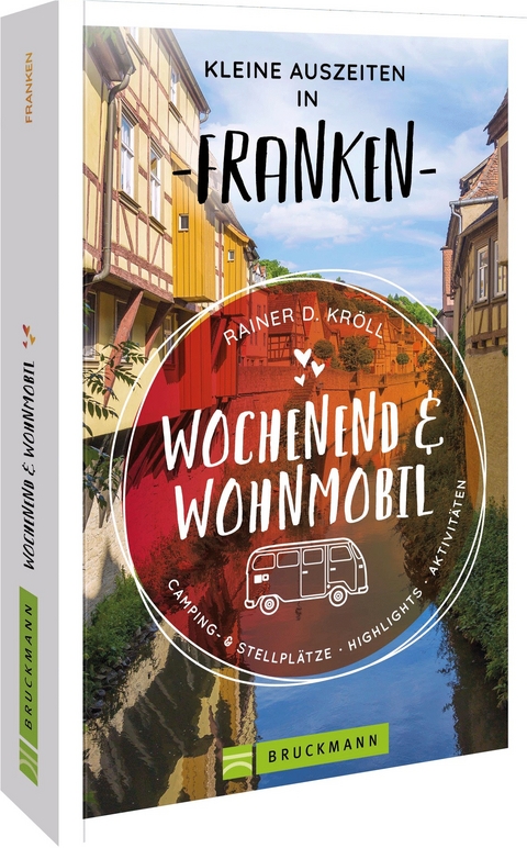 Wochenend und Wohnmobil - Kleine Auszeiten Franken - Rainer D. Kr&ouml;ll