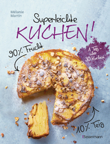 Superleichte Kuchen! 90% Frucht, 10% Teig. Über 30 einfache Kuchenrezepte mit einem Grundteig - Martin, Mélanie