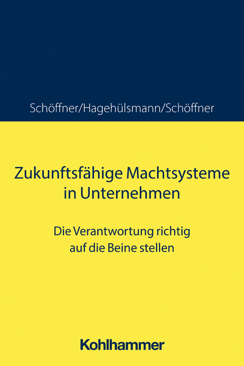 Zukunftsfähige Machtsysteme in Unternehmen - Günther Schöffner, Ute Hagehülsmann, Kerstin Schöffner