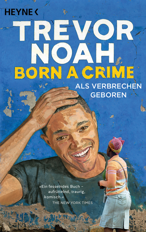 Born a Crime &ndash; Als Verbrechen geboren - Trevor Noah
