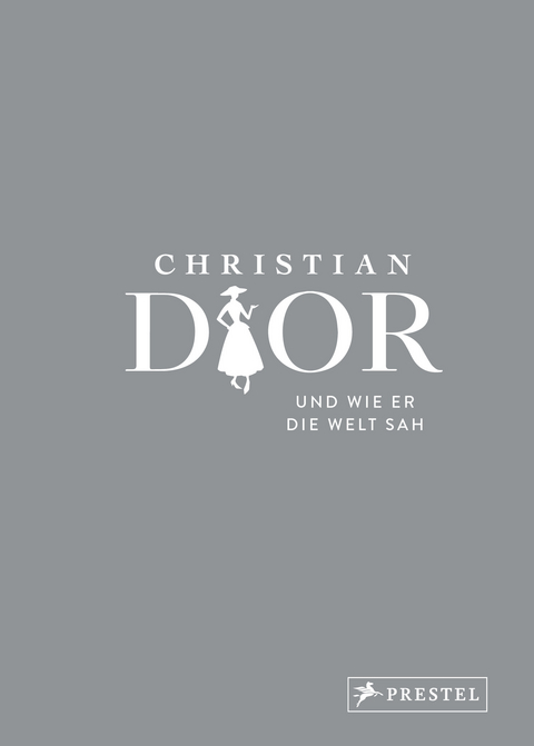 Christian Dior und wie er die Welt sah - Patrick Mauri&egrave;s, Jean-Christophe Napias