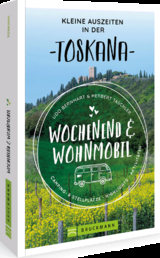 Wochenend und Wohnmobil Kleine Auszeiten Toskana - Udo Bernhart, Herbert Taschler