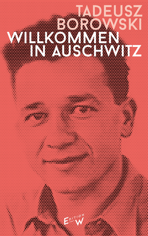 Willkommen in Auschwitz - Tadeusz Borowski