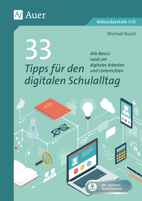 33 Tipps f&uuml;r den digitalen Schulalltag - Michael Busch