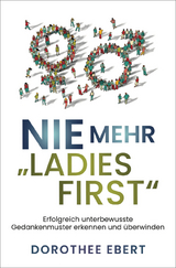 Nie mehr &bdquo;Ladies First&ldquo; - Dorothee Ebert