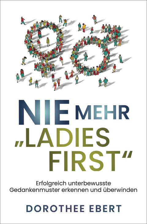Nie mehr &bdquo;Ladies First&ldquo; - Dorothee Ebert