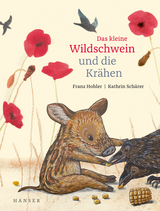 Das kleine Wildschwein und die Kr&auml;hen - Franz Hohler, Kathrin Sch&auml;rer