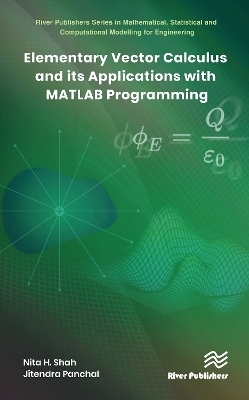 Elementary Vector Calculus and Its Applications with MATLAB Programming - Nita H. Shah, Jitendra Panchal