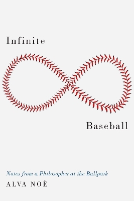 Infinite Baseball - Alva Noe